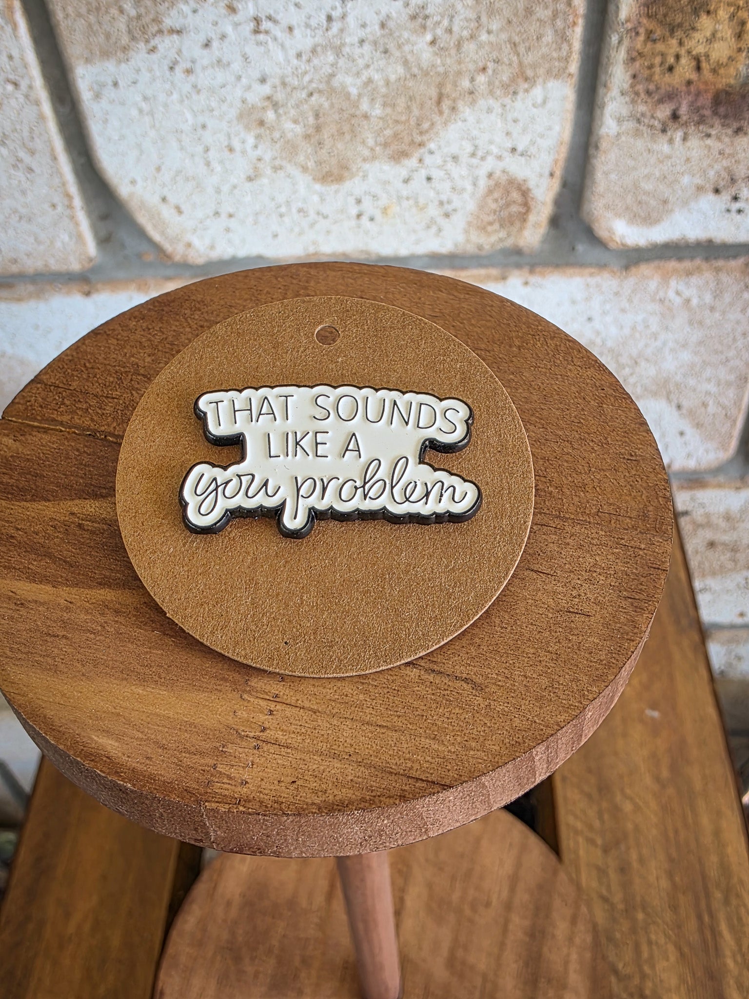 That Sounds Like a You Problem - Enamel Hat Pin
