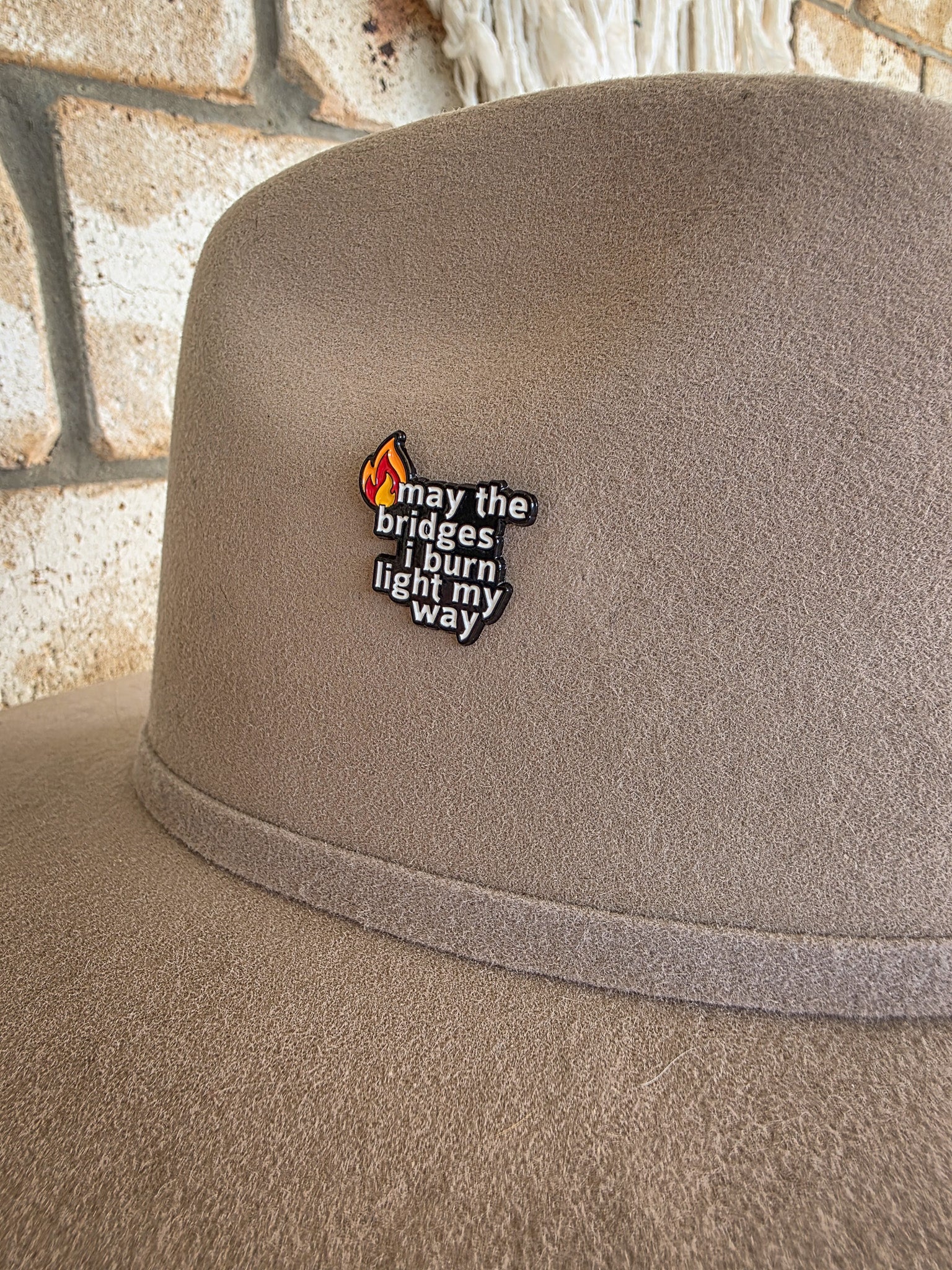 May the Bridges I Burn Light My Way - Enamel Hat Pin