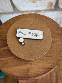 Ew... People - Enamel Hat Pin