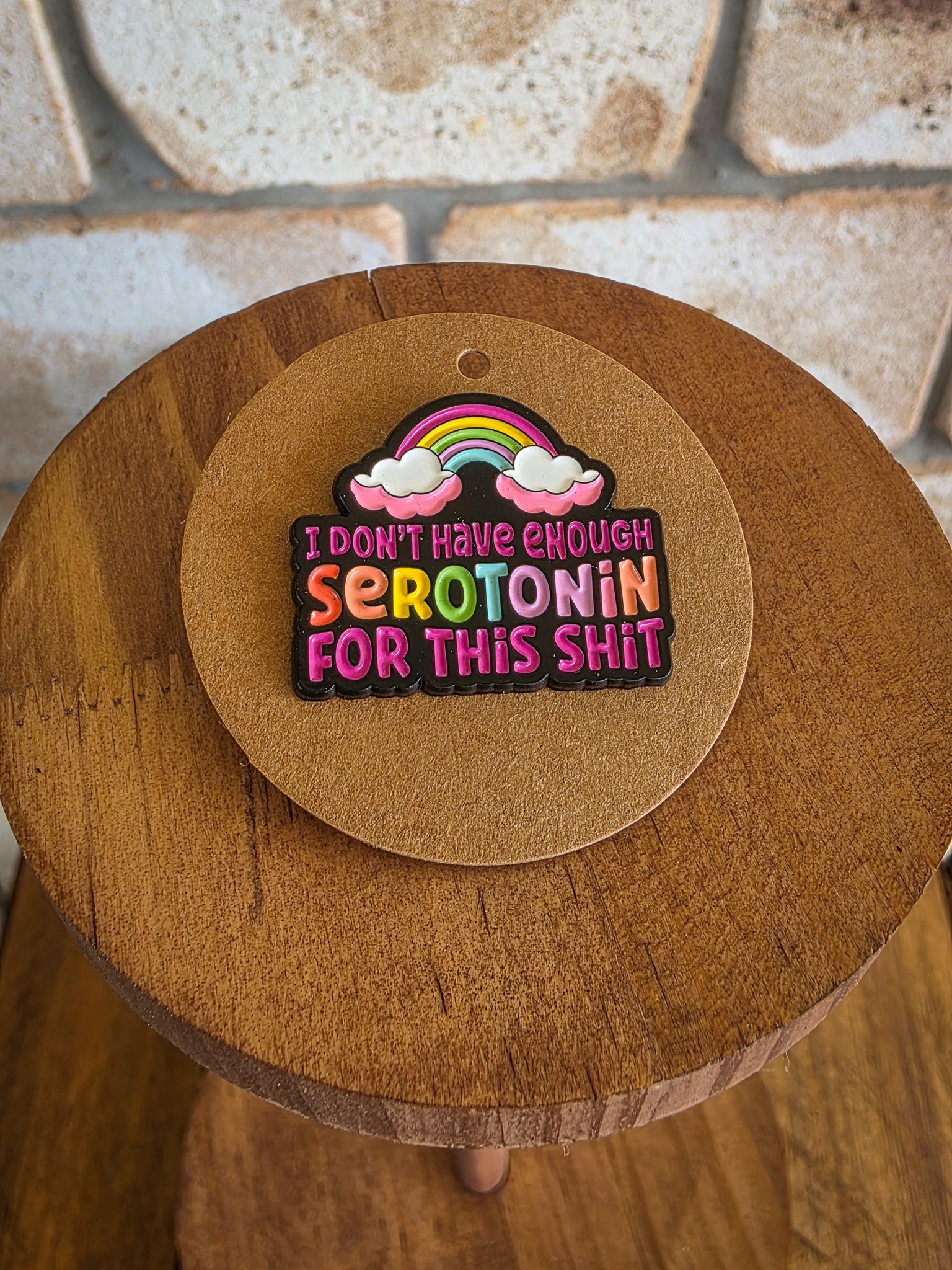 Not Enough Serotonin for This Sh*t - Enamel Hat Pin