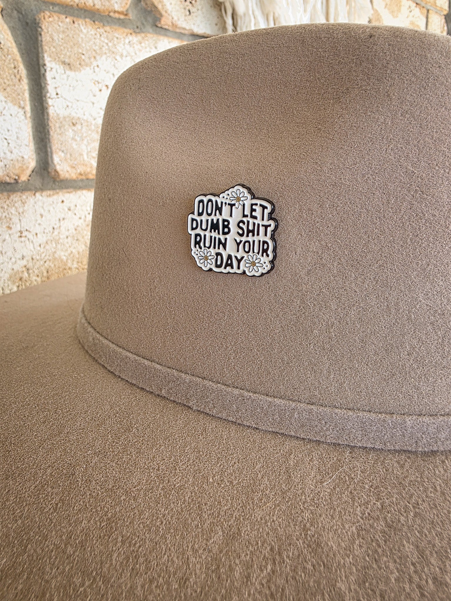 Don’t Let Dumb Sh*t Ruin Your Day - Enamel Hat Pin