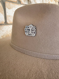 Don’t Let Dumb Sh*t Ruin Your Day - Enamel Hat Pin