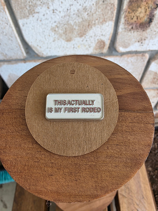 This actually is my first Rodeo - Enamel Hat Pin